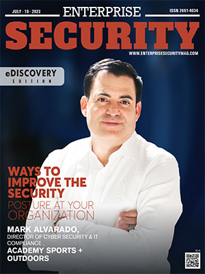 Top Ediscovery Services Companies Ways to Improve the Security Posture at your Organization