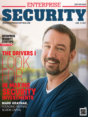 Top Enterprise Security Startups Companies The Drivers i Look for in Making Security Investments