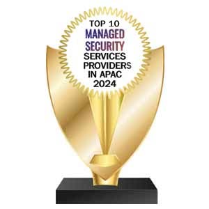 Top 10 Managed Security Services Providers in APAC - 2024